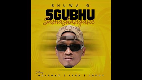 Bhuwa G - Isgubhu Samashangane Ft. Goldmax, Zaba & Joocy - Isgubhu Samashangane Bhuwa G - Isgubhu Samashangane Ft. Goldmax, Zaba & Joocy - Isgubhu Samashangane