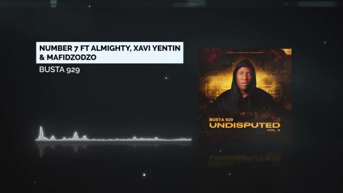 Busta 929 - Number 7 Ft. Almighty, Xavi Yentini & Mafidzodzo 2022 Amapiano Busta 929 - Number 7 Ft. Almighty, Xavi Yentini & Mafidzodzo 2022 Amapiano