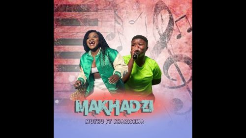 Makhadzi - Muthu Ft. Kharishma Makhadzi - Muthu Ft. Kharishma