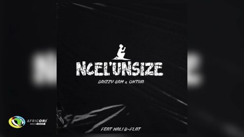 Drizzy Sam (Rsa) & Ontha - Ncel&rsquo;Unsize Ft. Mali B-Flat]