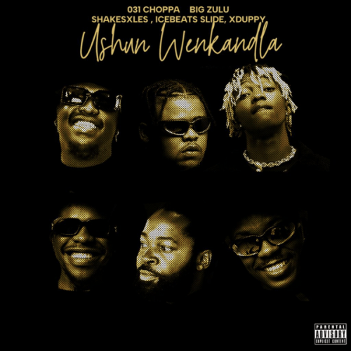 031Choppa - ushuni we nkandla ft. Big Zulu, Ice Beats Slide, Shakes & Les & Xduppy 031Choppa - ushuni we nkandla ft. Big Zulu, Ice Beats Slide, Shakes & Les & Xduppy