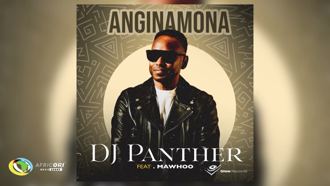 Dj Panther - Anginamona Ft. Mawhoo]