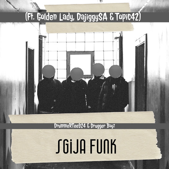 Drummertee924 - Sgija Funk Ft. Golden Lady, Dajiggysa & Topic42