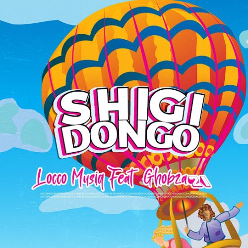 Locco Musiq – Shigidongo Ft. Ghobza21 Locco Musiq – Shigidongo Ft. Ghobza21