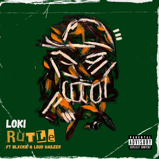 Loki - Rutle Ft. Blxckie & Loud Haileer