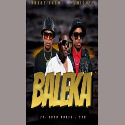 Almighty, Fire & T-Cash &ndash; Baleka