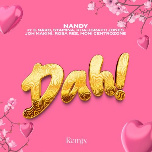 Nandy – Dah! Remix ft. G nako, Joh Makini, Rosa Ree, Khaligraph Jones & Moni Centrozone & Stamina Nandy – Dah! Remix ft. G nako, Joh Makini, Rosa Ree, Khaligraph Jones & Moni Centrozone & Stamina