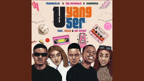 Tranquillo, Zee Nxumalo & Khanyisa - Uyanguser Ft. Zee Nxumalo, Khanyisa, Chley & Rif Effect Tranquillo, Zee Nxumalo & Khanyisa - Uyanguser Ft. Zee Nxumalo, Khanyisa, Chley & Rif Effect