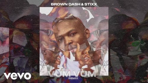 Brown Dash – Vum Vum (Stixx Remix) Ft. Stixx Brown Dash – Vum Vum (Stixx Remix) Ft. Stixx
