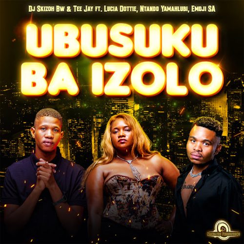 Dj Skizoh Bw - Ubusuku Ba Izolo Ft. Emoji Sa, Lucia Dottie & Ntando Yamahlubi Dj Skizoh Bw - Ubusuku Ba Izolo Ft. Emoji Sa, Lucia Dottie & Ntando Yamahlubi