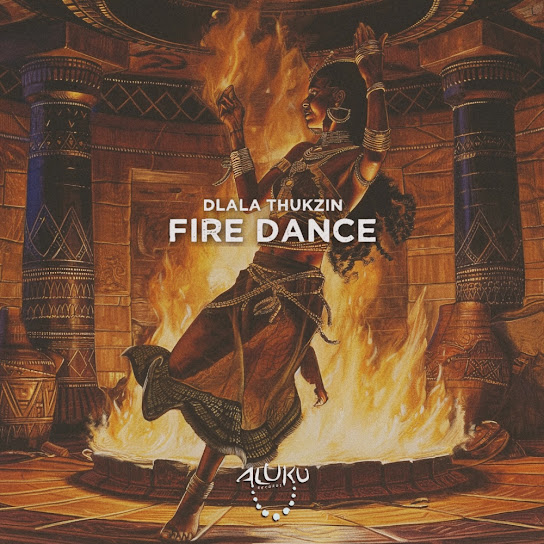 Dlala Thukzin - Fire Dance (Prod. Thuthuka Wandile Zindlovu)
