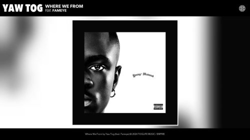 Yaw Tog - Where We From Ft. Fameye Yaw Tog - Where We From Ft. Fameye
