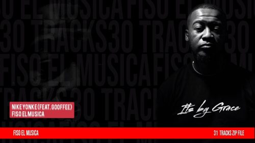 16. Fiso El Musica - Nike Yonke Ft. Gooffee 16. Fiso El Musica - Nike Yonke Ft. Gooffee