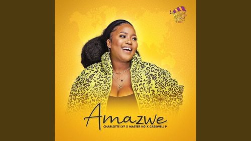 Charlotte Lyf – Amazwe | Amapiano Ft. Master Kg & Casswell P Charlotte Lyf – Amazwe | Amapiano Ft. Master Kg & Casswell P