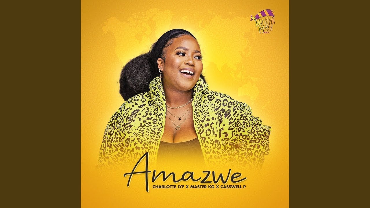 Charlotte Lyf – Amazwe | Amapiano Ft. Master Kg & Casswell P