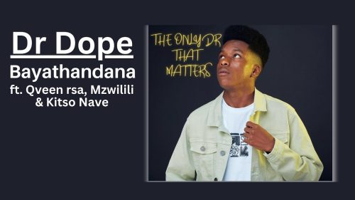 Dr Dope - Bayathandana Ft. Qveen Rsa, Mzwilili & Kitso Nave | Official Audio Dr Dope - Bayathandana Ft. Qveen Rsa, Mzwilili & Kitso Nave | Official Audio