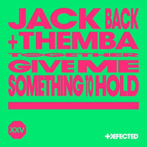 Jack Back - Give Me Something To Hold Ft. Themba & David Guetta Jack Back - Give Me Something To Hold Ft. Themba & David Guetta