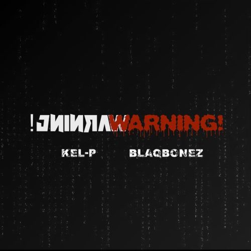 Kel-P - Warning! ft. Blaqbonez Kel-P - Warning! ft. Blaqbonez