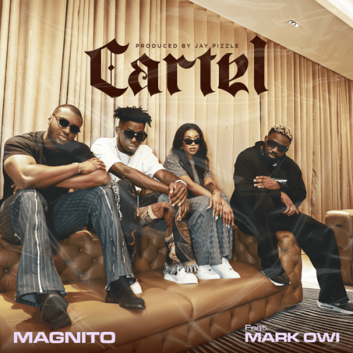 Magnito - Cartel Ft. Mark Owi Magnito - Cartel Ft. Mark Owi
