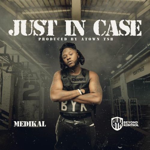 Medikal – JUST IN CASE Medikal – JUST IN CASE