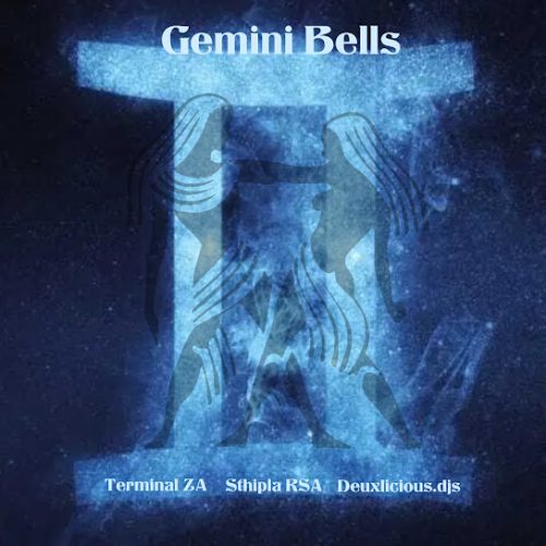 Terminal Za – Gemini Bells Ft. Sthipla Rsa & Deuxlicious.Djs Terminal Za – Gemini Bells Ft. Sthipla Rsa & Deuxlicious.Djs