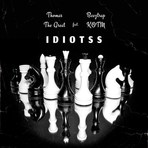 Thomas the Great - Idiotss ft. Beeztrap KOTM Thomas the Great - Idiotss ft. Beeztrap KOTM