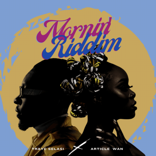 Trayc Selasi - Mornin' Riddim Ft. Article Wan Trayc Selasi - Mornin' Riddim Ft. Article Wan