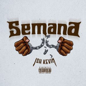 ALBUM: Ish Kevin – Semana (Zip & Mp3) ALBUM: Ish Kevin – Semana (Zip & Mp3)