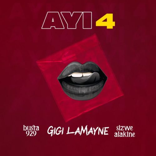 Busta 929 &ndash; Ayi 4 ft. Gigi Lamayne & Sizwe Alakine