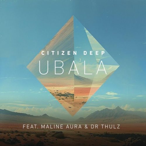 Citizen Deep - Ubala Ft. Maline Aura & Dr Thulz, Maline Aura & DR Thulz Citizen Deep - Ubala Ft. Maline Aura & Dr Thulz, Maline Aura & DR Thulz