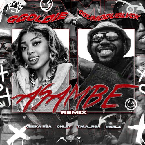 Ggoldie - Asambe Remix Ft. Odumodublvck, Chley, Ceeka Rsa, T.M.A_rsa & Rivalz Ggoldie - Asambe Remix Ft. Odumodublvck, Chley, Ceeka Rsa, T.M.A_rsa & Rivalz