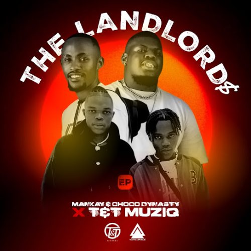 Mankay & Choco Dynasty & T&T Muziq - The Landlord$ Ft. Bandros, Dj Mydowa & Kaliedo Mankay & Choco Dynasty & T&T Muziq - The Landlord$ Ft. Bandros, Dj Mydowa & Kaliedo
