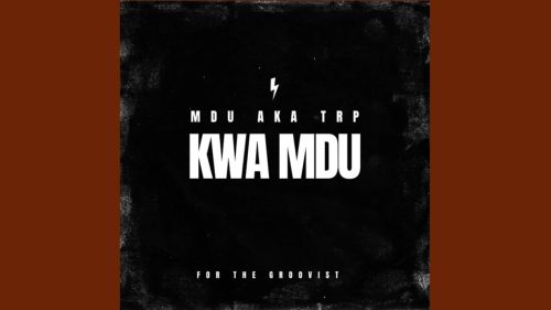 Mdu Aka Trp - Kwa Mdu | Amapiano Mdu Aka Trp - Kwa Mdu | Amapiano