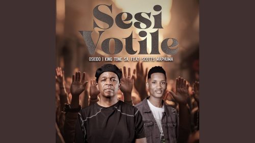 Oskido & King Tone Sa - Sesi Votile Ft. Scotts Maphuma Oskido & King Tone Sa - Sesi Votile Ft. Scotts Maphuma