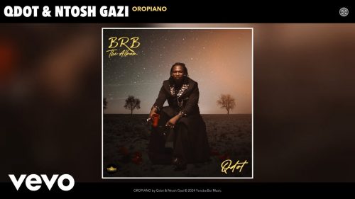 Qdot – Oropiano Ft. Ntosh Gazi Qdot – Oropiano Ft. Ntosh Gazi