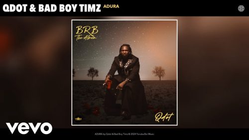 Qdot - Adura Ft. Bad Boy Timz Qdot - Adura Ft. Bad Boy Timz