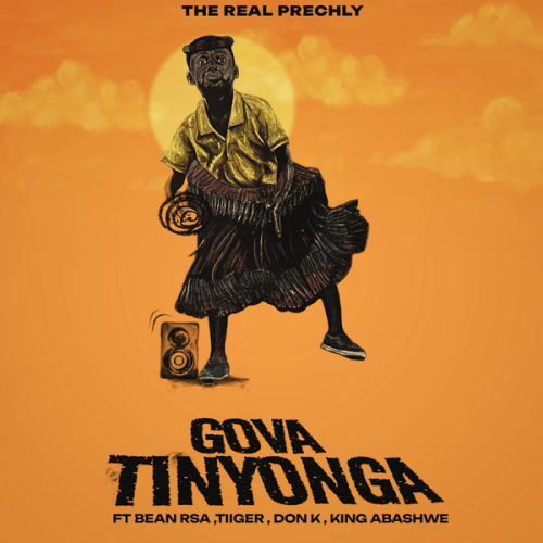 The Real Prechly - Gova Tinyonga Ft. Bean RSA featuring Tiiger, King Abashwe, Don K & Tiiger The Real Prechly - Gova Tinyonga Ft. Bean RSA featuring Tiiger, King Abashwe, Don K & Tiiger