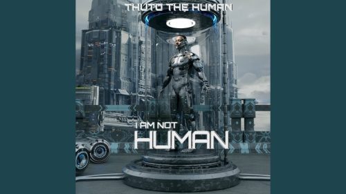 ALBUM: Thuto The Human – I Am Not Human (Zip & Mp3) ALBUM: Thuto The Human – I Am Not Human (Zip & Mp3)