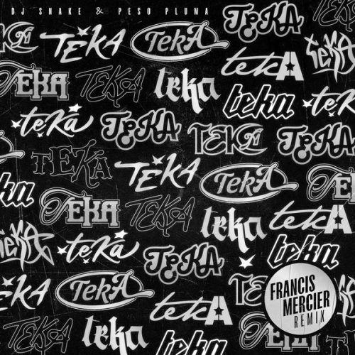 DJ Snake &ndash; Teka (Francis Mercier Remix) ft. Peso Pluma