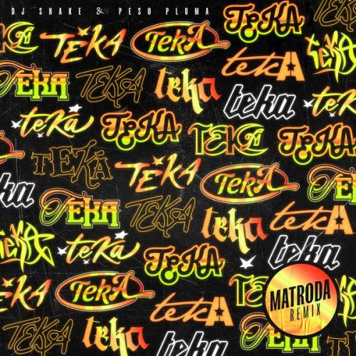 DJ Snake - Teka (Matroda Remix) ft. Peso Pluma DJ Snake - Teka (Matroda Remix) ft. Peso Pluma