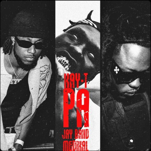 Kay-T &ndash; PA ft. Medikal  Jay Bahd