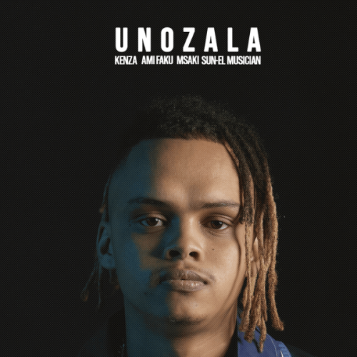 Kenza - Unozala ft. Ami Faku, Msaki featuring Sun-EL Musician & Sun-EL Musician (Prod. Keanen Leroy Bekeer & Sanele T. Sithole) Kenza - Unozala ft. Ami Faku, Msaki featuring Sun-EL Musician & Sun-EL Musician (Prod. Keanen Leroy Bekeer & Sanele T. Sithole)