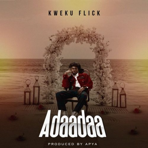 Kweku Flick - Adaadaa Kweku Flick - Adaadaa