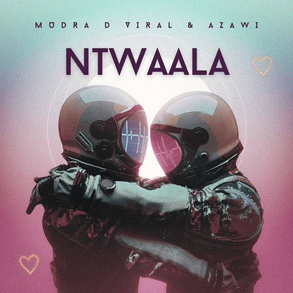 Mudra D Viral - Ntwaala ft. Azawi (Prod. Artin Pro)