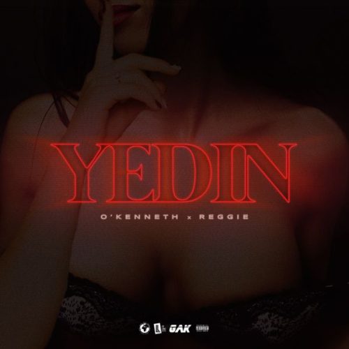 O'Kenneth - YEDIN ft. Reggie O'Kenneth - YEDIN ft. Reggie