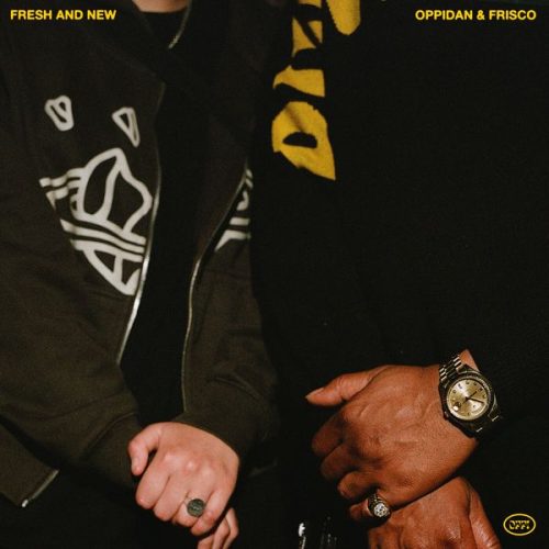 Oppidan - FRESH AND NEW ft. Frisco Oppidan - FRESH AND NEW ft. Frisco
