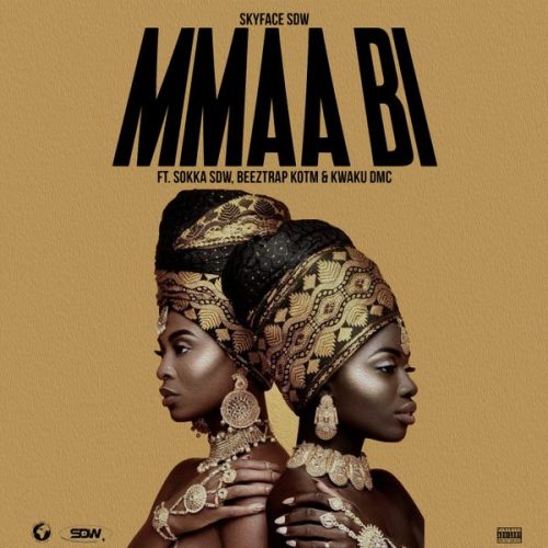 Skyface SDW - Mmaa Bi Ft. Sokka SDW, Beeztrap Kotm and Kwaku DMC, Sokka Sdw, Beeztrap KOTM & Kwaku DMC Skyface SDW - Mmaa Bi Ft. Sokka SDW, Beeztrap Kotm and Kwaku DMC, Sokka Sdw, Beeztrap KOTM & Kwaku DMC