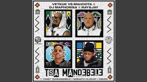 Vetkuk Vs Mahoota, Dj Maphorisa, Ray & Jay - Tsa Mandebele (Revisit) Ft. Dj Maphorisa, Candy Tsamandebele & Nobantu Vetkuk Vs Mahoota, Dj Maphorisa, Ray & Jay - Tsa Mandebele (Revisit) Ft. Dj Maphorisa, Candy Tsamandebele & Nobantu