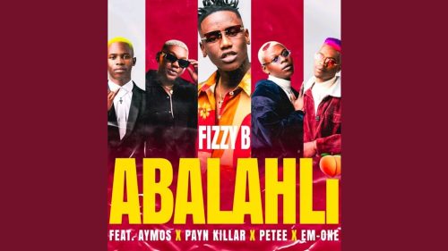Fizzy B - Abalahli Ft. Aymos, Payn Killar & Petee & Em-One Fizzy B - Abalahli Ft. Aymos, Payn Killar & Petee & Em-One