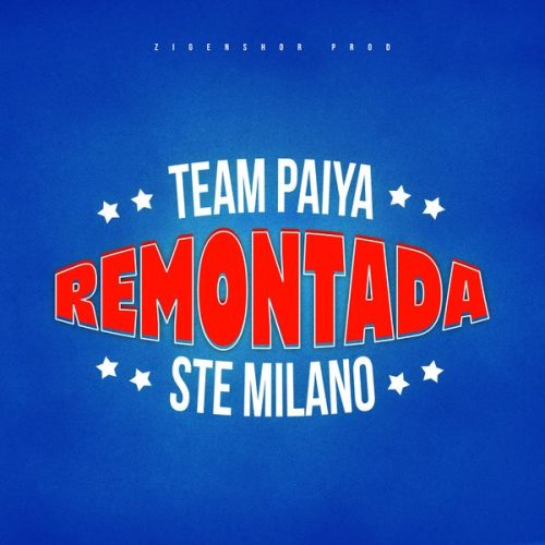 Team Paiya - Remontada Ft. Ste Milano Team Paiya - Remontada Ft. Ste Milano